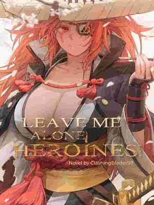 Leave Me Alone, Heroines! #29 Chapter 29 - Read Leave Me Alone ...